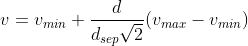 v = v_{min} + \frac{d}{d_{sep}\sqrt{2}} (v_{max} - v_{min})